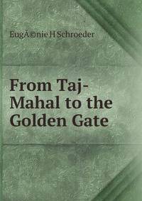 From Taj-Mahal to the Golden Gate