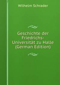 Geschichte der Friedrichs-Universitat zu Halle (German Edition)