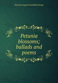 Petunia blossoms; ballads and poems
