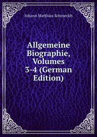 Allgemeine Biographie, Volumes 3-4 (German Edition)