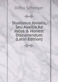 Studiosus Jovialis, Seu Auxilia Ad Jocos &amp; Honest Discurrendum (Latin Edition)