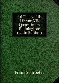 Ad Thucydidis Librum Vii. Quaestiones Philologicae (Latin Edition)