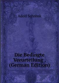 Die Bedingte Verurteilung . (German Edition)