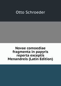 Novae comoediae fragmenta in papyris reperta exceptis Menandreis (Latin Edition)
