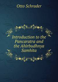 Introduction to the Pancaratra and the Ahirbudhnya Samhita.
