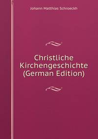 Christliche Kirchengeschichte (German Edition)