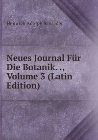 Neues Journal Fur Die Botanik. ., Volume 3 (Latin Edition)