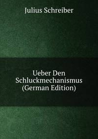 Ueber Den Schluckmechanismus (German Edition)
