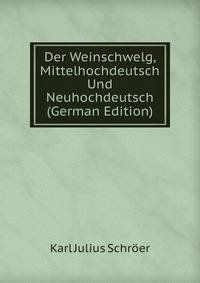 Der Weinschwelg, Mittelhochdeutsch Und Neuhochdeutsch (German Edition)