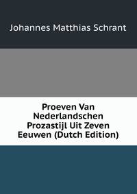 Proeven Van Nederlandschen Prozastijl Uit Zeven Eeuwen (Dutch Edition)
