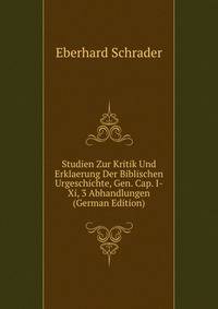 Studien Zur Kritik Und Erklaerung Der Biblischen Urgeschichte, Gen. Cap. I-Xi, 3 Abhandlungen (German Edition)