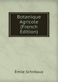 Botanique Agricole (French Edition)