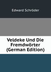 Veldeke Und Die Fremdworter (German Edition)