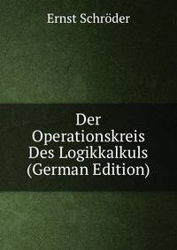 Der Operationskreis Des Logikkalkuls (German Edition)
