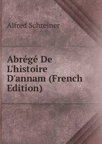 Abr?g? De L'histoire D'annam (French Edition)
