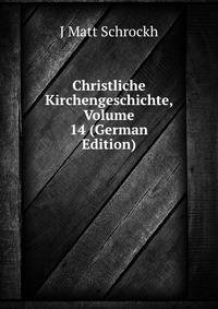 Christliche Kirchengeschichte, Volume 14 (German Edition)