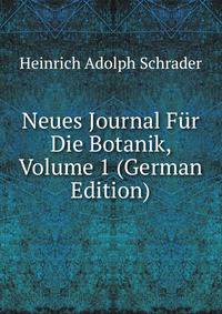 Neues Journal Fur Die Botanik, Volume 1 (German Edition)