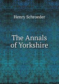 The Annals of Yorkshire
