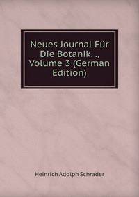 Neues Journal Fur Die Botanik. ., Volume 3 (German Edition)