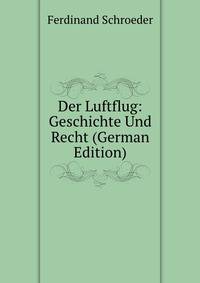 Der Luftflug: Geschichte Und Recht (German Edition)