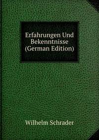 Erfahrungen Und Bekenntnisse (German Edition)
