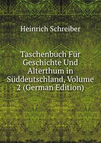 Taschenbuch Fur Geschichte Und Alterthum in Suddeutschland, Volume 2 (German Edition)