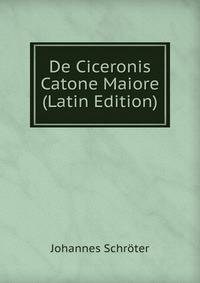 De Ciceronis Catone Maiore (Latin Edition)