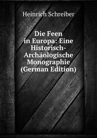 Die Feen in Europa: Eine Historisch-Archaologische Monographie (German Edition)