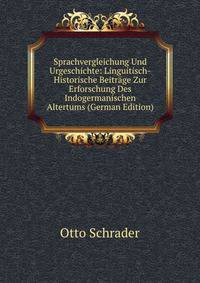 Sprachvergleichung Und Urgeschichte: Linguitisch-Historische Beitrage Zur Erforschung Des Indogermanischen Altertums (German Edition)