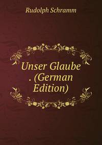 Unser Glaube . (German Edition)