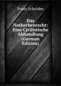 Das Notherbenrecht: Eine Civilistische Abhandlung (German Edition)