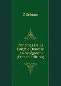 Principes De La Langue Danoise Et Norvegienne (French Edition)