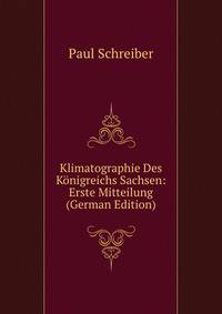 Klimatographie Des Konigreichs Sachsen: Erste Mitteilung (German Edition)