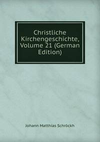 Christliche Kirchengeschichte, Volume 21 (German Edition)