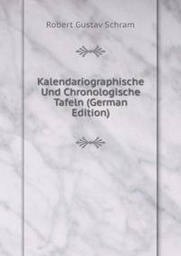 Kalendariographische Und Chronologische Tafeln (German Edition)