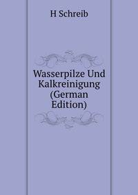 Wasserpilze Und Kalkreinigung (German Edition)