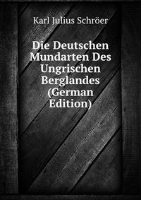 Die Deutschen Mundarten Des Ungrischen Berglandes (German Edition)