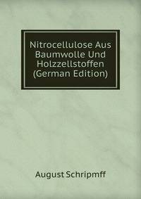 Nitrocellulose Aus Baumwolle Und Holzzellstoffen (German Edition)