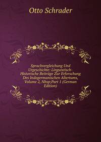 Sprachvergleichung Und Urgeschichte: Linguistisch-Historische Beitr?ge Zur Erforschung Des Indogermanischen Altertums, Volume 2,&amp;Nbsp;Part 1 (German Edition)