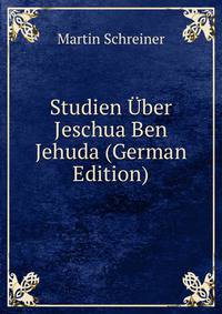 Studien Uber Jeschua Ben Jehuda (German Edition)