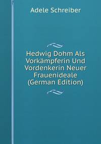 Hedwig Dohm Als Vork?mpferin Und Vordenkerin Neuer Frauenideale (German Edition)