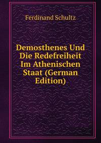 Demosthenes Und Die Redefreiheit Im Athenischen Staat (German Edition)