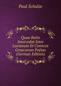 Quae Ratio Intercedat Inter Lucianum Et Comicos Graecorum Poetas (German Edition)