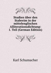 Studien uber den Stabreim in der mittelenglischen Alliterationsdichtung: 1. Teil (German Edition)