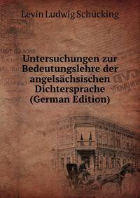Untersuchungen zur Bedeutungslehre der angelsachsischen Dichtersprache (German Edition)