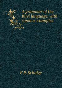 A grammar of the Kuvi language, with copious examples