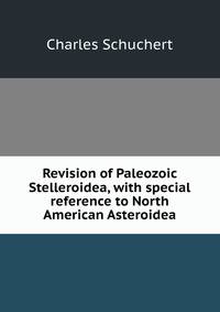 Revision of Paleozoic Stelleroidea, with special reference to North American Asteroidea