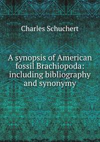 A synopsis of American fossil Brachiopoda: including bibliography and synonymy