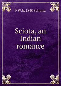 Sciota, an Indian romance