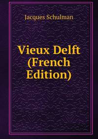 Vieux Delft (French Edition)